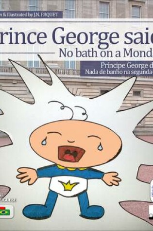 Cover of Prince George Said: No Bath on a Monday! (Bilingual English-Portuguese)