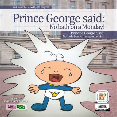 Cover of Prince George Said: No Bath on a Monday! (Bilingual English-Portuguese)