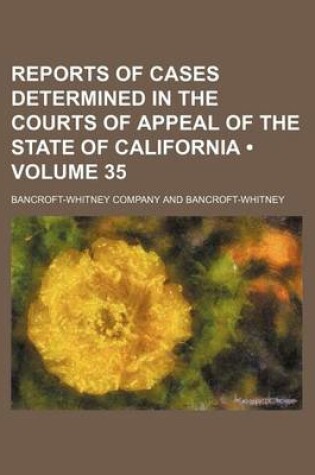 Cover of Reports of Cases Determined in the Courts of Appeal of the State of California (Volume 35)