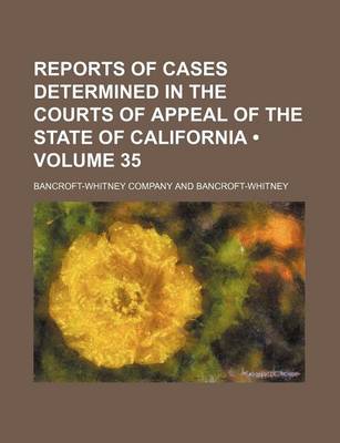 Book cover for Reports of Cases Determined in the Courts of Appeal of the State of California (Volume 35)