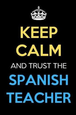 Cover of Keep Calm And Trust The Spanish Teacher