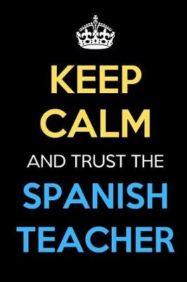 Book cover for Keep Calm And Trust The Spanish Teacher