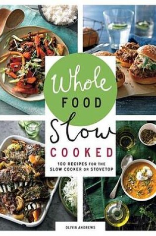 Cover of Whole Food Slow Cooked