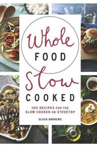 Cover of Whole Food Slow Cooked