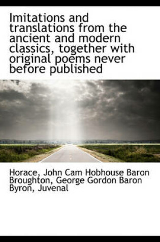 Cover of Imitations and Translations from the Ancient and Modern Classics, Together with Original Poems Never