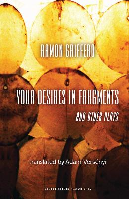 Cover of Ramón Griffero: Your Desires in Fragments and other Plays