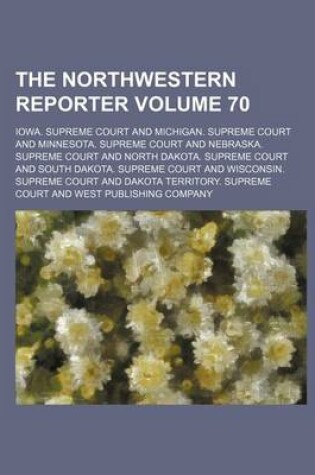 Cover of The Northwestern Reporter Volume 70