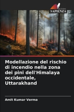 Cover of Modellazione del rischio di incendio nella zona dei pini dell'Himalaya occidentale, Uttarakhand