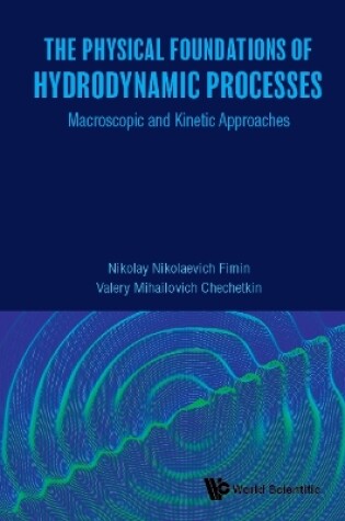 Cover of Physical Foundations Of Hydrodynamic Processes, The: Macroscopic And Kinetic Approaches