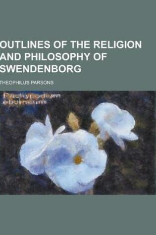 Cover of Outlines of the Religion and Philosophy of Swendenborg