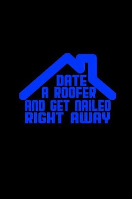 Book cover for Date a roofer get nailed the right way