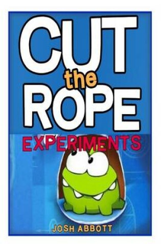 Cover of Cut the Rope Experiments Game Guide