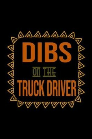 Cover of Dibs on the truck driver