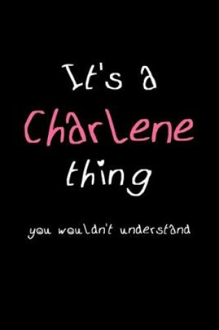 Cover of It's A Charlene Thing, You Wouldn't Understand