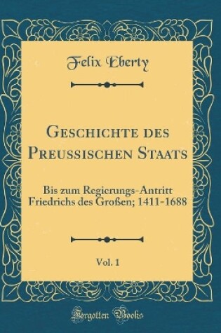 Cover of Geschichte Des Preußischen Staats, Vol. 1