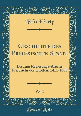 Book cover for Geschichte Des Preußischen Staats, Vol. 1