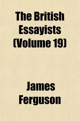 Book cover for The British Essayists (Volume 19)