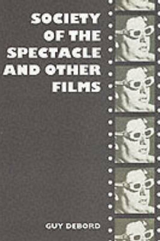 Cover of Society of the Spectacle and Other Films