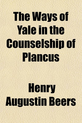 Book cover for The Ways of Yale in the Counselship of Plancus