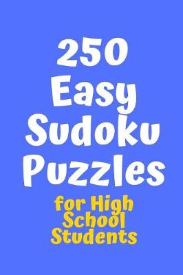 Cover of 250 Easy Sudoku Puzzles for High School Students