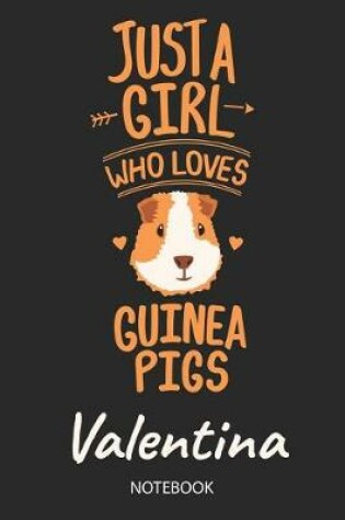 Cover of Just A Girl Who Loves Guinea Pigs - Valentina - Notebook