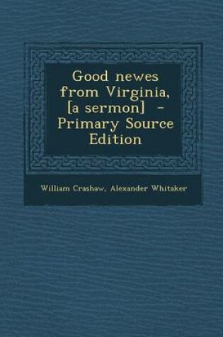 Cover of Good Newes from Virginia, [A Sermon] - Primary Source Edition