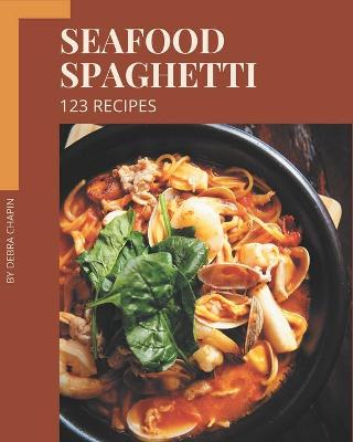 Book cover for 123 Seafood Spaghetti Recipes