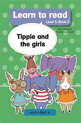 Book cover for Learn to read (Level 5 Book 2): Tippie and the girls