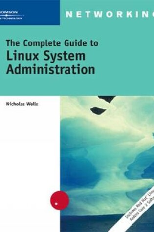 Cover of The Complete Guide to Linux System Administration