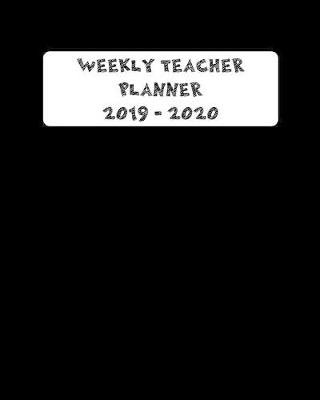 Book cover for Weekly Teacher Planner 2019 - 2020