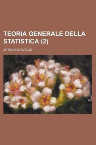 Cover of Teoria Generale Della Statistica (2 )