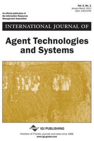 Cover of International Journal of Agent Technologies and Systems, Vol 5 ISS 1