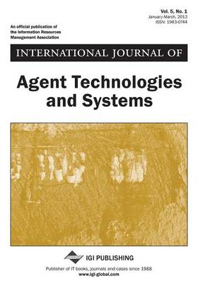 Book cover for International Journal of Agent Technologies and Systems, Vol 5 ISS 1