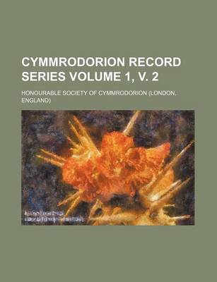 Book cover for Cymmrodorion Record Series Volume 1, V. 2