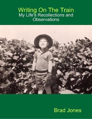 Book cover for Writing on the Train - My Life's Recollections and Observations