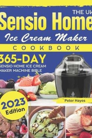 Cover of The UK Sensio Home Ice Cream Maker Cookbook 2023