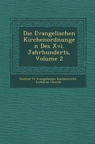 Cover of Die Evangelischen Kirchenordnungen Des XVI. Jahrhunderts, Volume 2