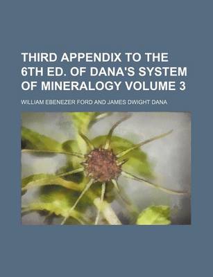 Book cover for Third Appendix to the 6th Ed. of Dana's System of Mineralogy Volume 3