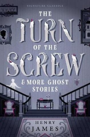 Cover of The Turn of the Screw & More Ghost Stories