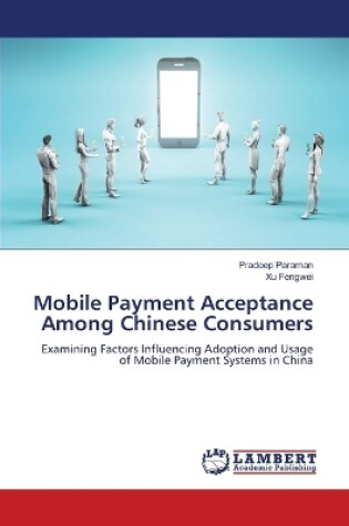 Cover of Mobile Payment Acceptance Among Chinese Consumers