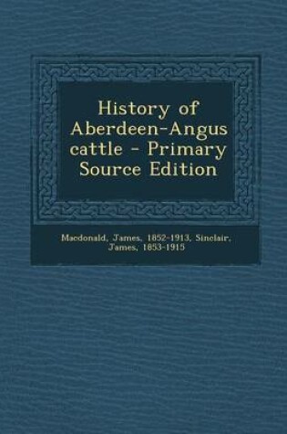 Cover of History of Aberdeen-Angus Cattle - Primary Source Edition