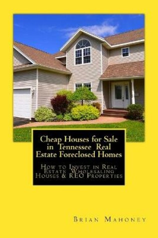 Cover of Cheap Houses for Sale in Tennessee Real Estate Foreclosed Homes