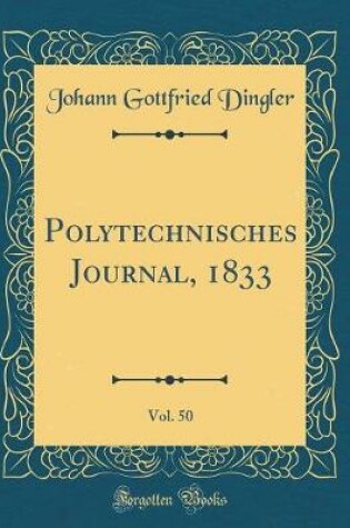 Cover of Polytechnisches Journal, 1833, Vol. 50 (Classic Reprint)