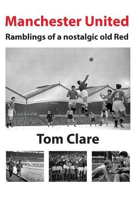 Book cover for Manchester United - Ramblings of a Nostalgic Old Red