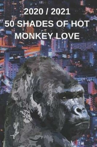 Cover of 2020 / 2021 Weekly Planner - 50 Shades of Monkey Love - Appointment Book Gift - Funny Gorilla Meme Cover - Two-Year Agenda Notebook