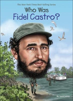 Book cover for Who Was Fidel Castro?