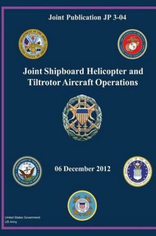 Cover of Joint Publication JP 3-04 Joint Shipboard Helicopter and Tiltrotor Aircraft Operations 06 December 2012