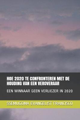 Book cover for Hoe 2020 Te Confronteren Met de Houding Van Een Veroveraar