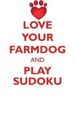Cover of LOVE YOUR FARMDOG AND PLAY SUDOKU DANISH SWEDISH FARMDOG SUDOKU LEVEL 1 of 15