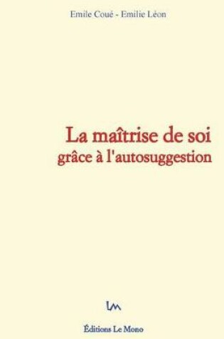 Cover of La maitrise de soi grace a l'autosuggestion